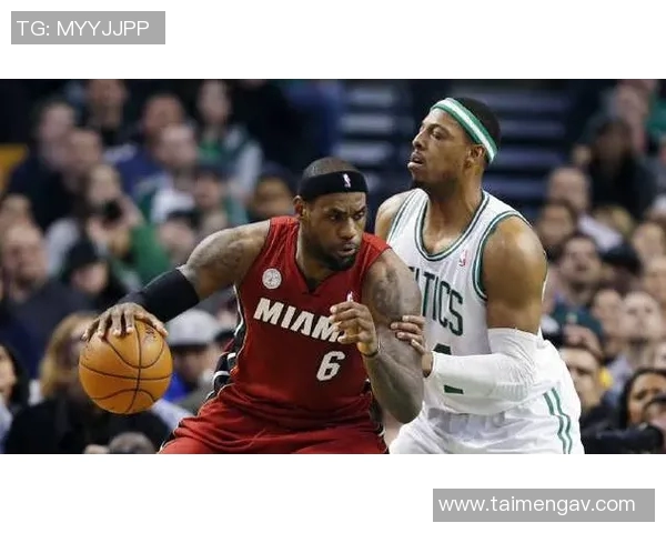 2011年詹姆斯与凯尔特人对决的经典瞬间与历史意义解析
